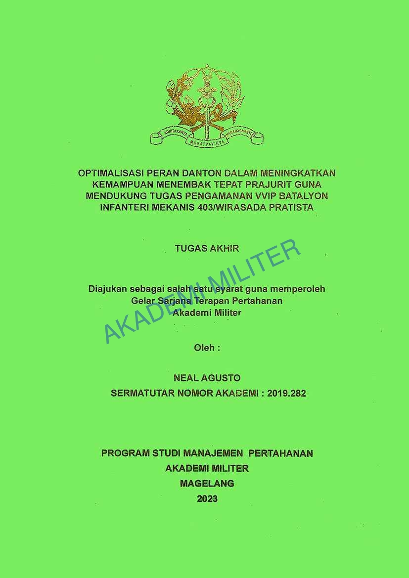 OPTIMALISASI PERAN DANTON DALAM MENINGKATKAN KEMAMPUAN MENEMBAK TEPAT PRAJURIT GUNA MENDUKUNG TUGAS PENGAMANAN VVIP BATALYON INFANTERI MEKANIS 403/WIRASADA PRATISTA